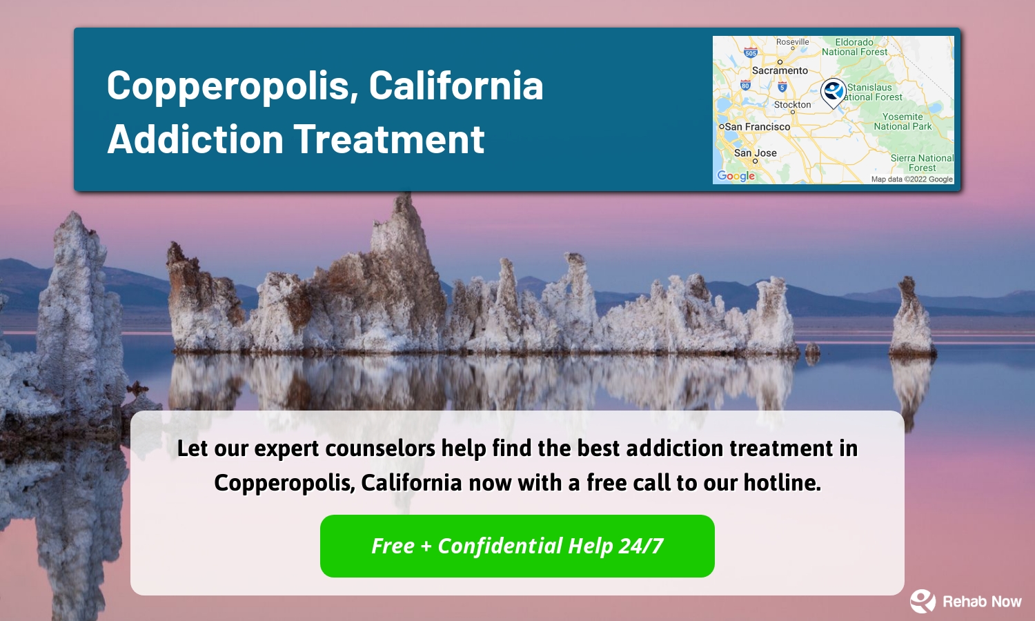 Let our expert counselors help find the best addiction treatment in Copperopolis, California now with a free call to our hotline.