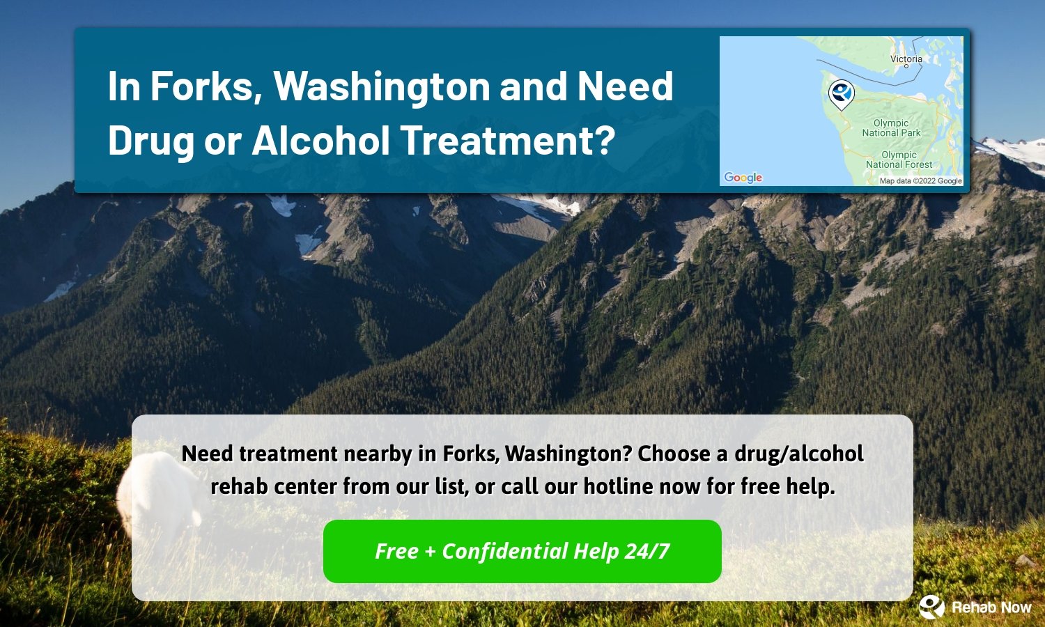 Need treatment nearby in Forks, Washington? Choose a drug/alcohol rehab center from our list, or call our hotline now for free help.