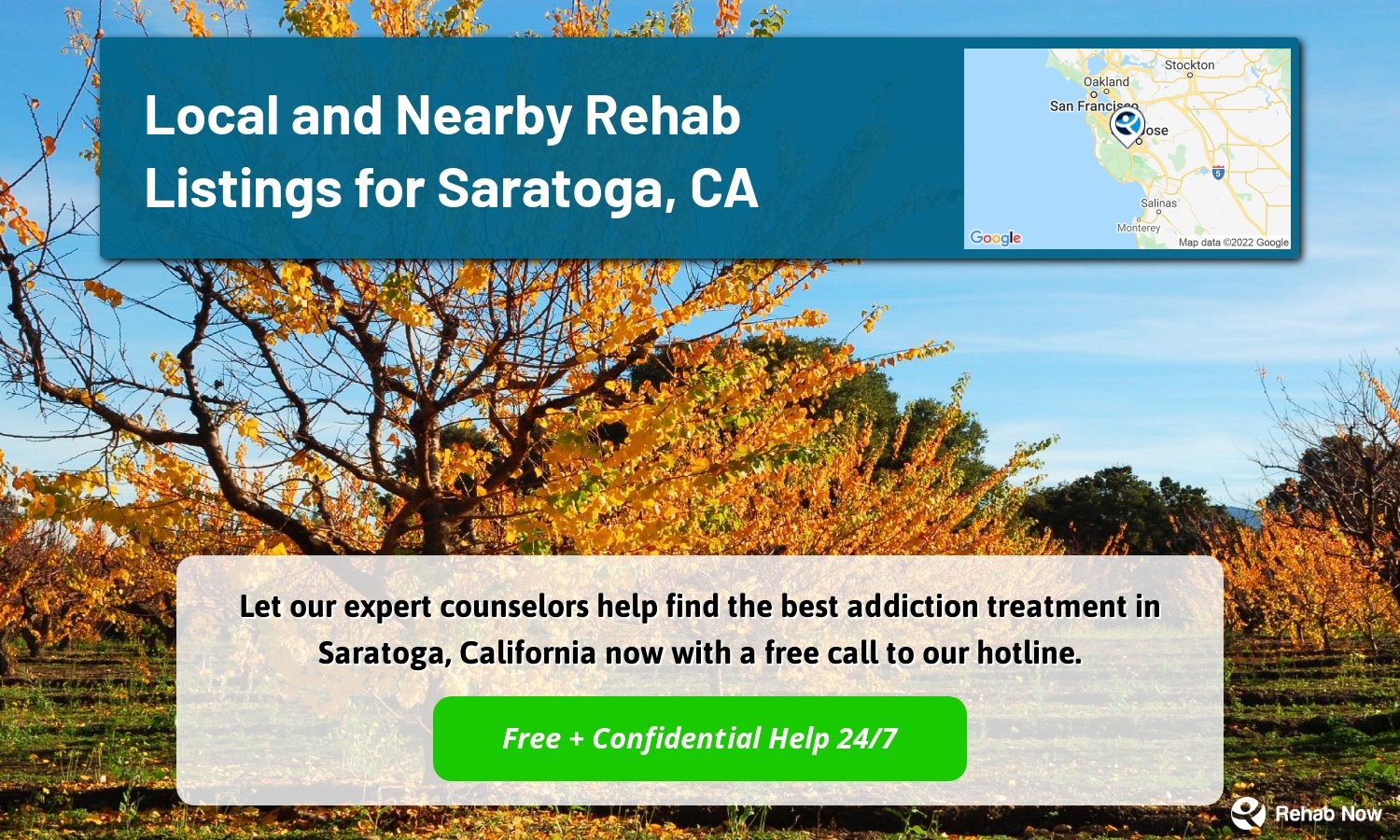 Let our expert counselors help find the best addiction treatment in Saratoga, California now with a free call to our hotline.