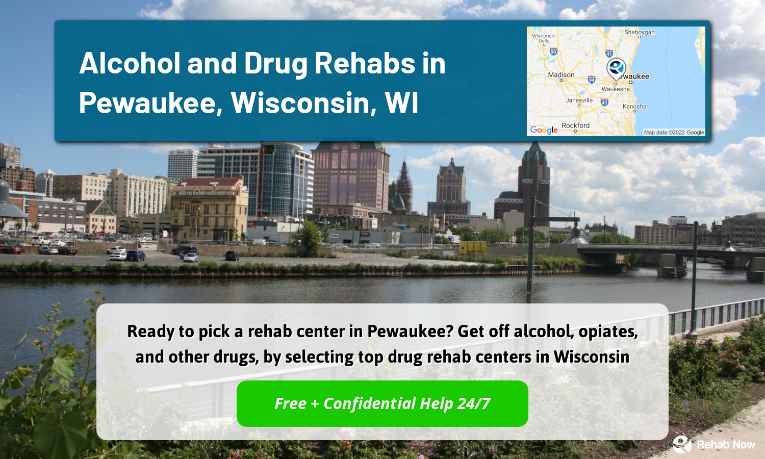 Ready to pick a rehab center in Pewaukee? Get off alcohol, opiates, and other drugs, by selecting top drug rehab centers in Wisconsin