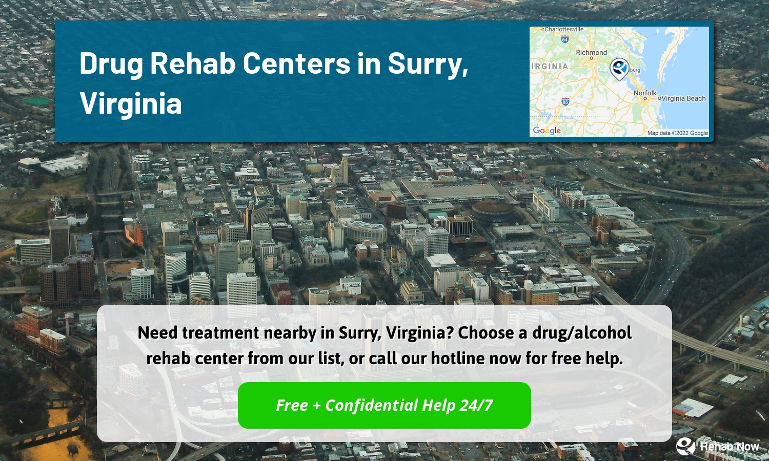 Need treatment nearby in Surry, Virginia? Choose a drug/alcohol rehab center from our list, or call our hotline now for free help.