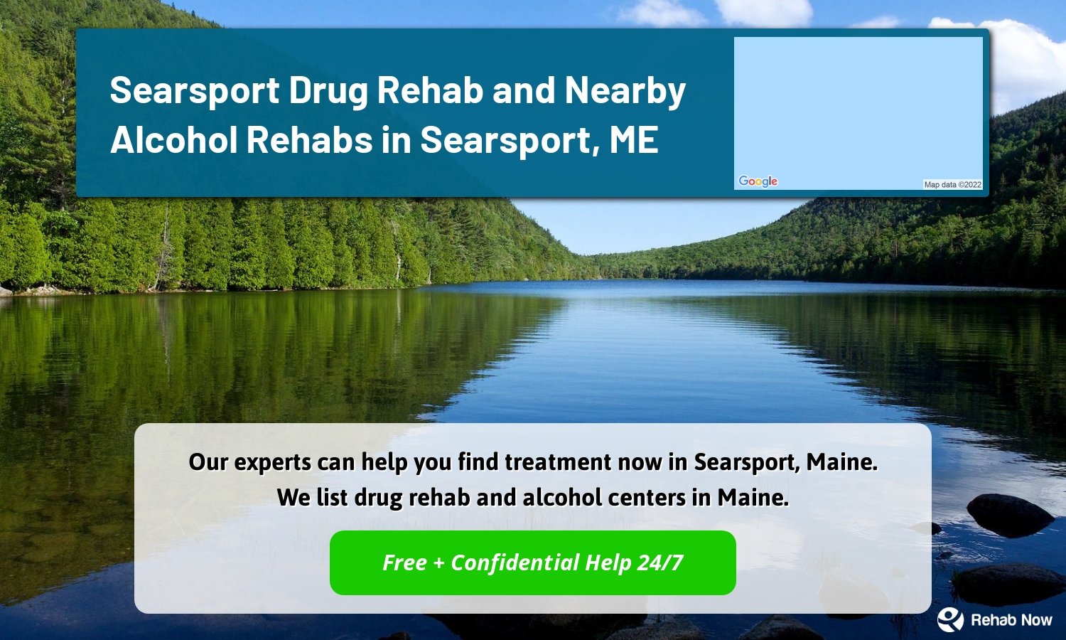 Our experts can help you find treatment now in Searsport, Maine. We list drug rehab and alcohol centers in Maine.