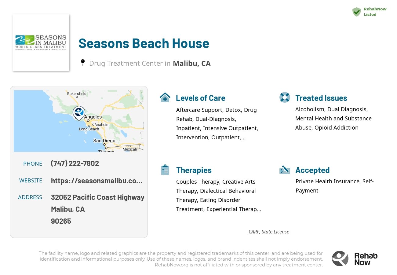Helpful reference information for Seasons Beach House, a drug treatment center in California located at: 32052 Pacific Coast Highway, Malibu, CA, 90265, including phone numbers, official website, and more. Listed briefly is an overview of Levels of Care, Therapies Offered, Issues Treated, and accepted forms of Payment Methods.