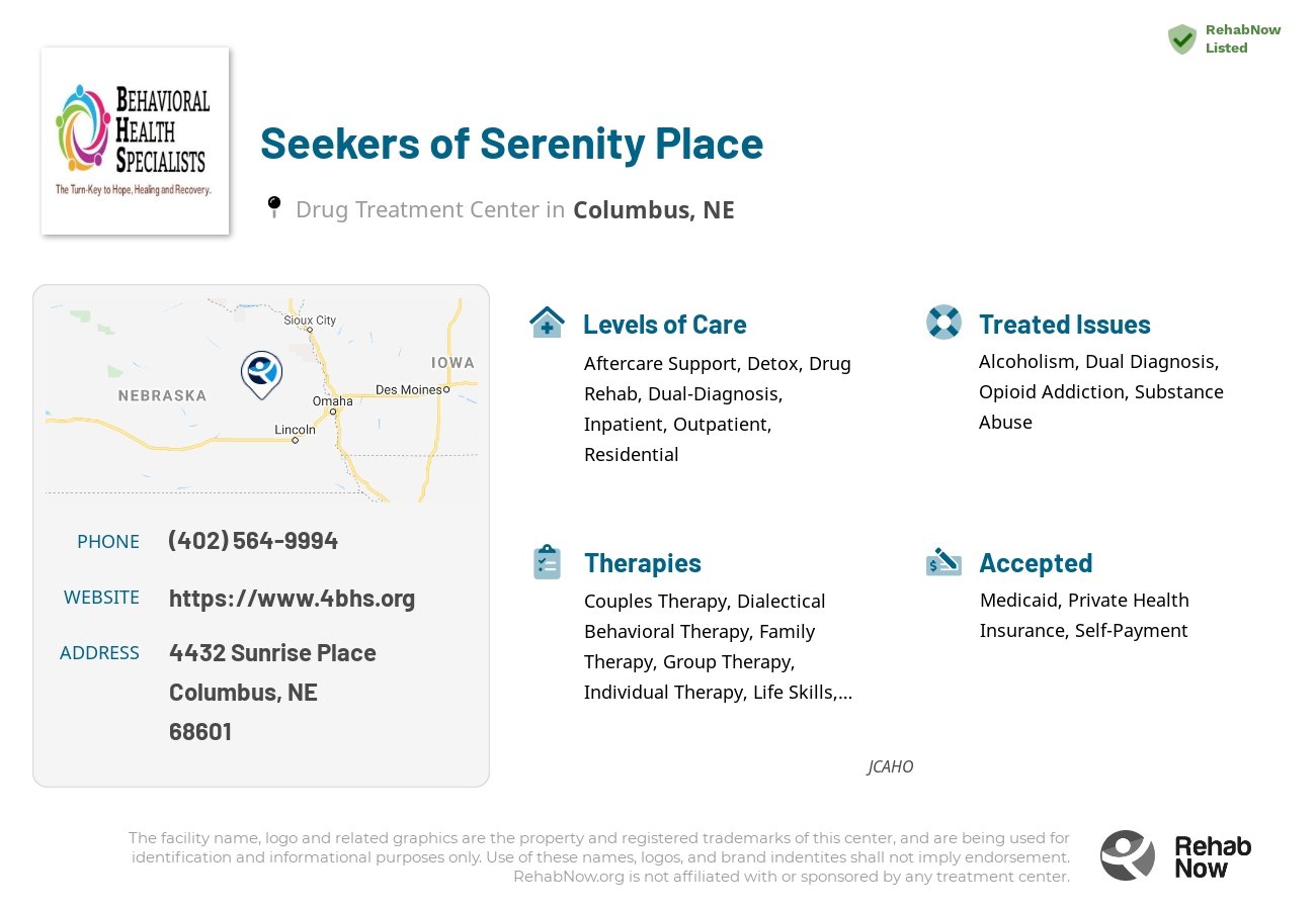 Helpful reference information for Seekers of Serenity Place, a drug treatment center in Nebraska located at: 4432 4432 Sunrise Place, Columbus, NE 68601, including phone numbers, official website, and more. Listed briefly is an overview of Levels of Care, Therapies Offered, Issues Treated, and accepted forms of Payment Methods.