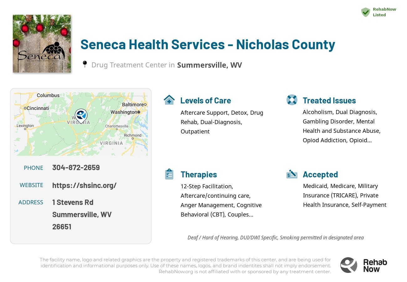 Helpful reference information for Seneca Health Services - Nicholas County, a drug treatment center in West Virginia located at: 1 Stevens Rd, Summersville, WV 26651, including phone numbers, official website, and more. Listed briefly is an overview of Levels of Care, Therapies Offered, Issues Treated, and accepted forms of Payment Methods.