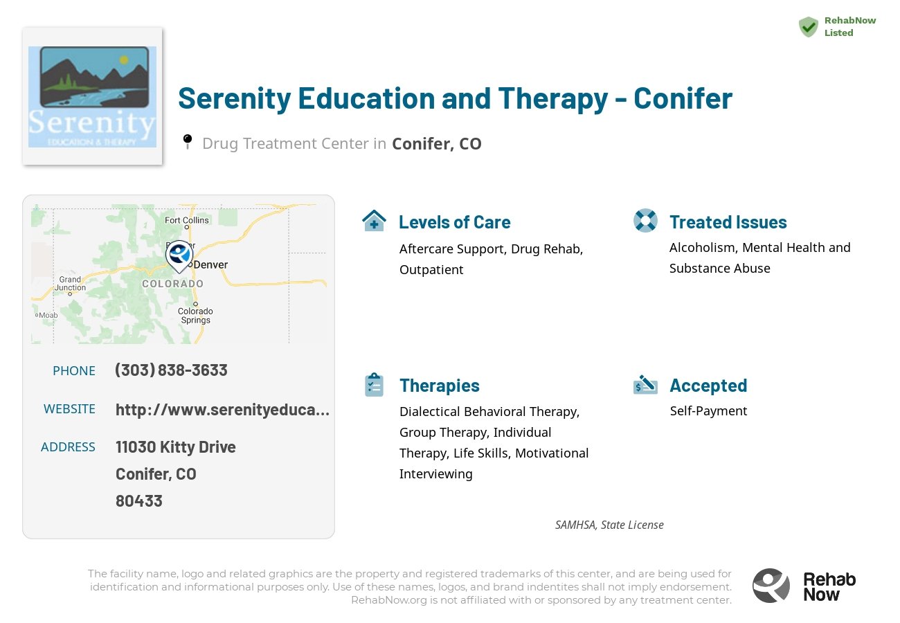 Helpful reference information for Serenity Education and Therapy - Conifer, a drug treatment center in Colorado located at: 11030 Kitty Drive, Conifer, CO, 80433, including phone numbers, official website, and more. Listed briefly is an overview of Levels of Care, Therapies Offered, Issues Treated, and accepted forms of Payment Methods.