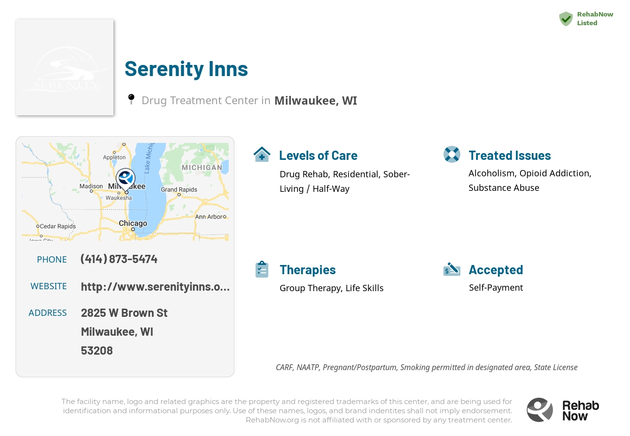 Helpful reference information for Serenity Inns, a drug treatment center in Wisconsin located at: 2825 W Brown St, Milwaukee, WI 53208, including phone numbers, official website, and more. Listed briefly is an overview of Levels of Care, Therapies Offered, Issues Treated, and accepted forms of Payment Methods.