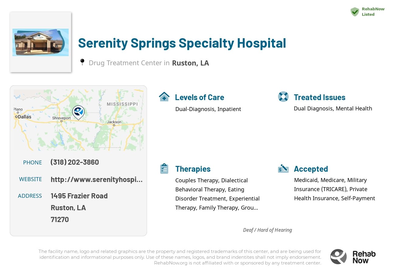 Helpful reference information for Serenity Springs Specialty Hospital, a drug treatment center in Louisiana located at: 1495 1495 Frazier Road, Ruston, LA 71270, including phone numbers, official website, and more. Listed briefly is an overview of Levels of Care, Therapies Offered, Issues Treated, and accepted forms of Payment Methods.
