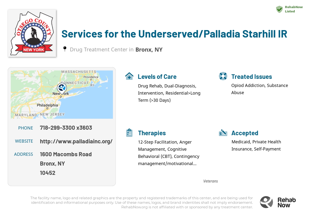 Helpful reference information for Services for the Underserved/Palladia Starhill IR, a drug treatment center in New York located at: 1600 Macombs Road, Bronx, NY 10452, including phone numbers, official website, and more. Listed briefly is an overview of Levels of Care, Therapies Offered, Issues Treated, and accepted forms of Payment Methods.