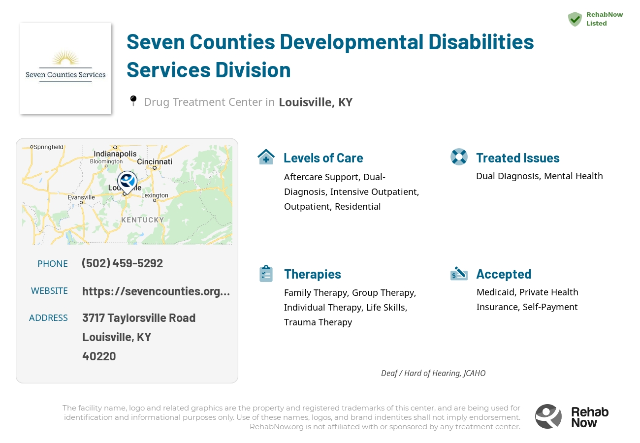 Helpful reference information for Seven Counties Developmental Disabilities Services Division, a drug treatment center in Kentucky located at: 3717 Taylorsville Road, Louisville, KY, 40220, including phone numbers, official website, and more. Listed briefly is an overview of Levels of Care, Therapies Offered, Issues Treated, and accepted forms of Payment Methods.
