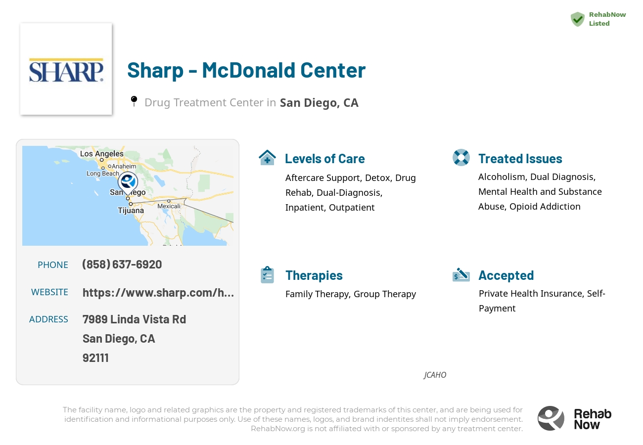 Helpful reference information for Sharp - McDonald Center, a drug treatment center in California located at: 7989 Linda Vista Rd, San Diego, CA 92111, including phone numbers, official website, and more. Listed briefly is an overview of Levels of Care, Therapies Offered, Issues Treated, and accepted forms of Payment Methods.