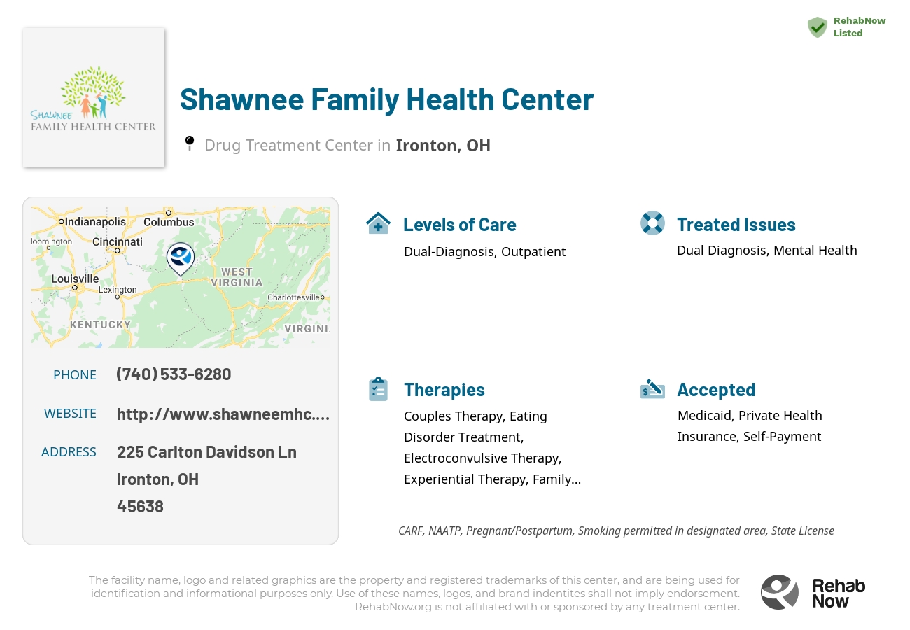 Helpful reference information for Shawnee Family Health Center, a drug treatment center in Ohio located at: 225 Carlton Davidson Ln, Ironton, OH 45638, including phone numbers, official website, and more. Listed briefly is an overview of Levels of Care, Therapies Offered, Issues Treated, and accepted forms of Payment Methods.