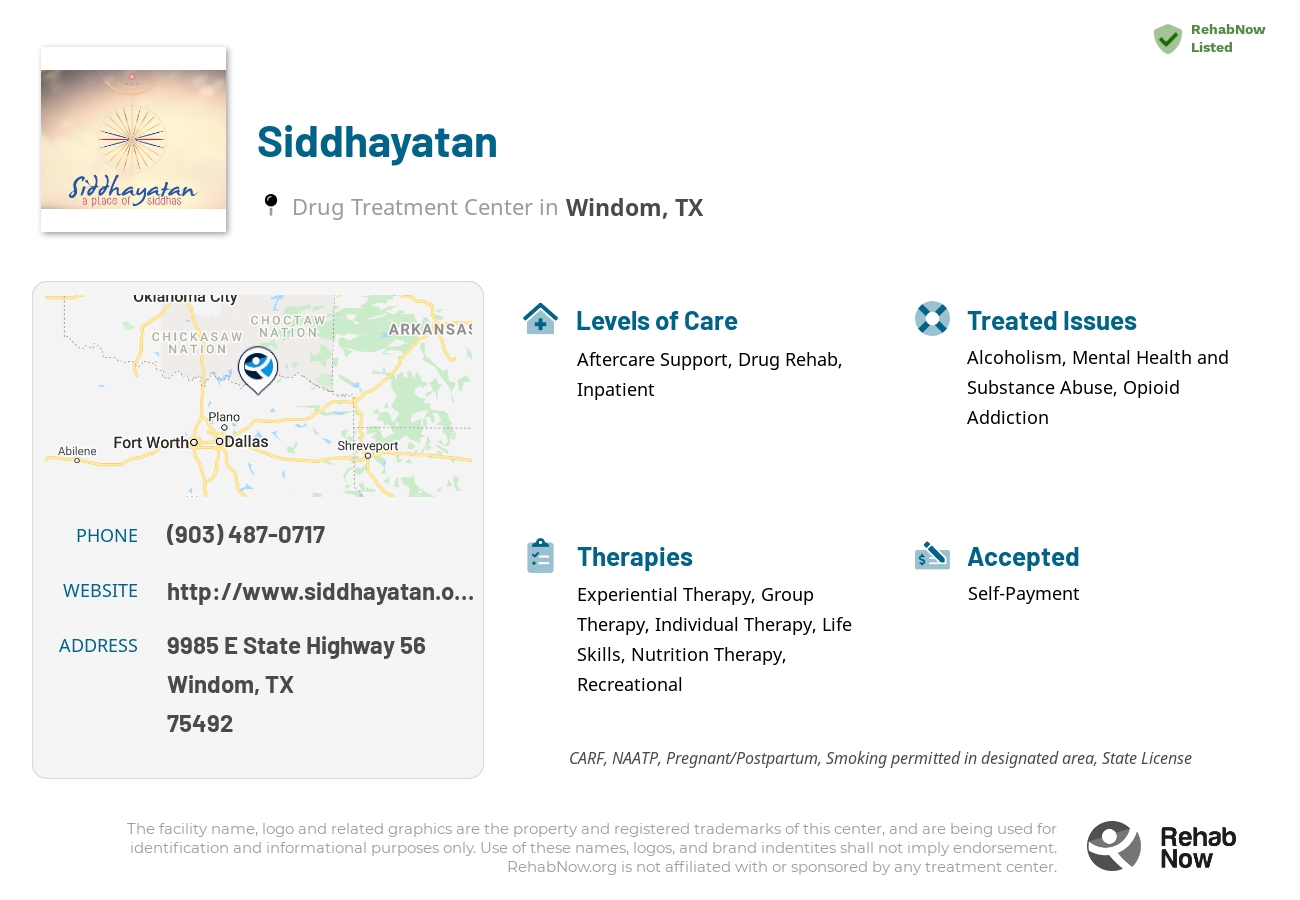 Helpful reference information for Siddhayatan, a drug treatment center in Texas located at: 9985 E State Highway 56, Windom, TX 75492, including phone numbers, official website, and more. Listed briefly is an overview of Levels of Care, Therapies Offered, Issues Treated, and accepted forms of Payment Methods.