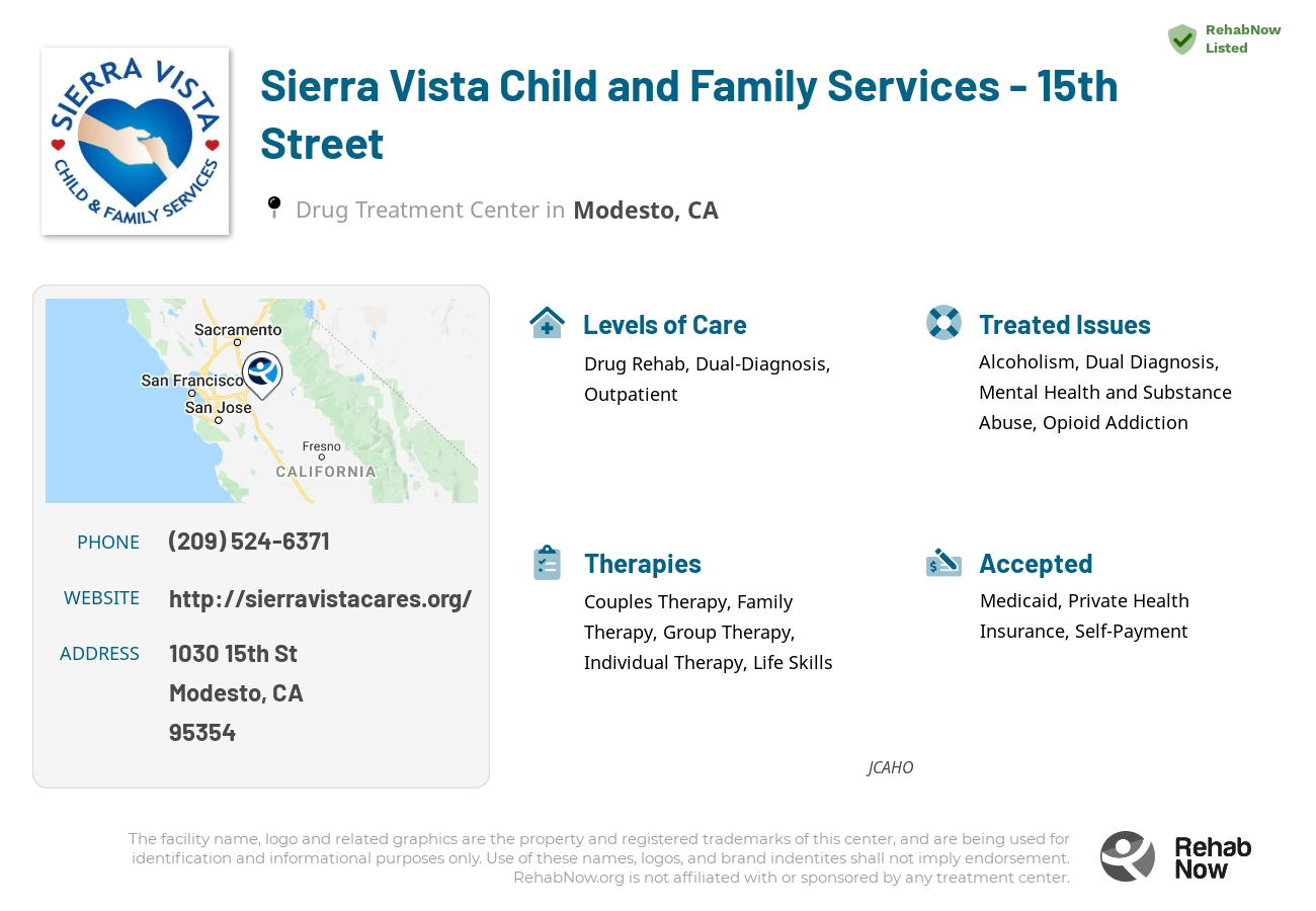 Helpful reference information for Sierra Vista Child and Family Services - 15th Street, a drug treatment center in California located at: 1030 15th St, Modesto, CA 95354, including phone numbers, official website, and more. Listed briefly is an overview of Levels of Care, Therapies Offered, Issues Treated, and accepted forms of Payment Methods.