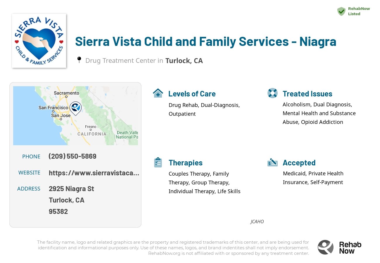 Helpful reference information for Sierra Vista Child and Family Services - Niagra, a drug treatment center in California located at: 2925 Niagra St, Turlock, CA 95382, including phone numbers, official website, and more. Listed briefly is an overview of Levels of Care, Therapies Offered, Issues Treated, and accepted forms of Payment Methods.