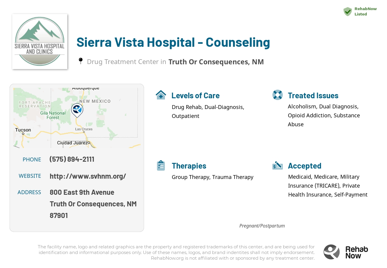 Helpful reference information for Sierra Vista Hospital - Counseling, a drug treatment center in New Mexico located at: 800 800 East 9th Avenue, Truth Or Consequences, NM 87901, including phone numbers, official website, and more. Listed briefly is an overview of Levels of Care, Therapies Offered, Issues Treated, and accepted forms of Payment Methods.