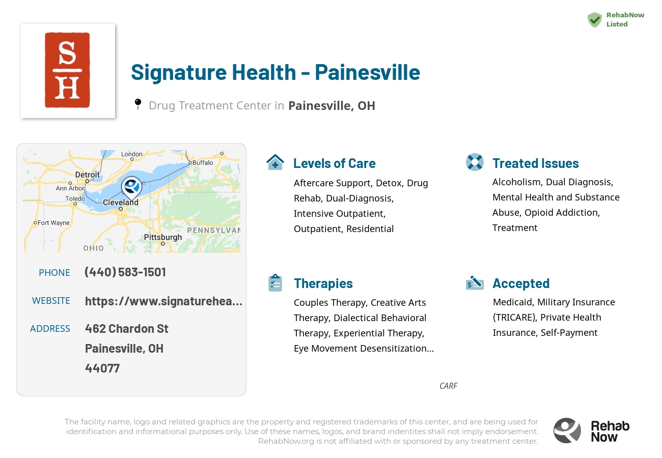 Helpful reference information for Signature Health - Painesville, a drug treatment center in Ohio located at: 462 Chardon St, Painesville, OH 44077, including phone numbers, official website, and more. Listed briefly is an overview of Levels of Care, Therapies Offered, Issues Treated, and accepted forms of Payment Methods.