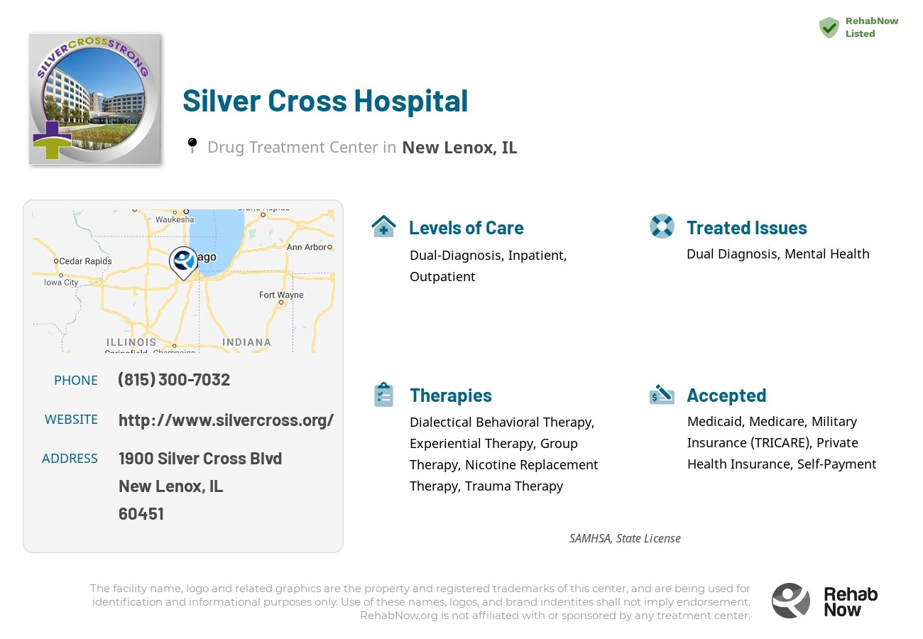 Helpful reference information for Silver Cross Hospital, a drug treatment center in Illinois located at: 1900 Silver Cross Blvd, New Lenox, IL 60451, including phone numbers, official website, and more. Listed briefly is an overview of Levels of Care, Therapies Offered, Issues Treated, and accepted forms of Payment Methods.
