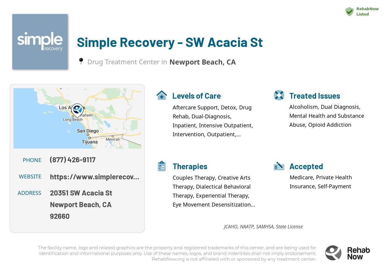 Helpful reference information for Simple Recovery - SW Acacia St, a drug treatment center in California located at: 20351 SW Acacia St, Newport Beach, CA, 92660, including phone numbers, official website, and more. Listed briefly is an overview of Levels of Care, Therapies Offered, Issues Treated, and accepted forms of Payment Methods.