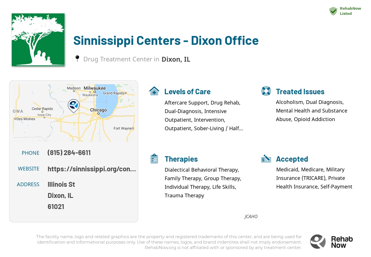 Helpful reference information for Sinnissippi Centers - Dixon Office, a drug treatment center in Illinois located at: Illinois St, Dixon, IL 61021, including phone numbers, official website, and more. Listed briefly is an overview of Levels of Care, Therapies Offered, Issues Treated, and accepted forms of Payment Methods.