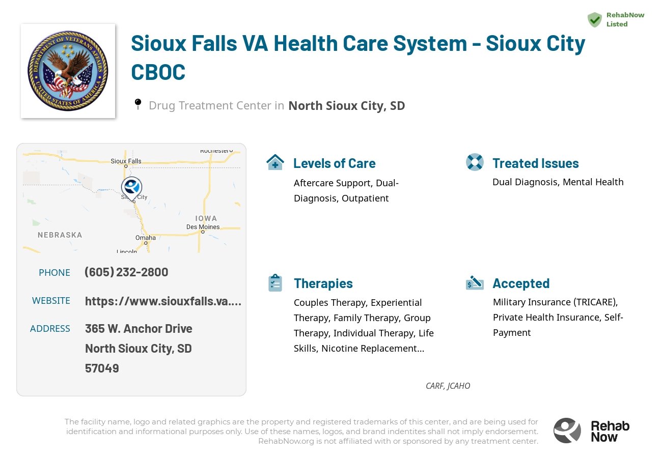Helpful reference information for Sioux Falls VA Health Care System - Sioux City CBOC, a drug treatment center in South Dakota located at: 365 365 W. Anchor Drive, North Sioux City, SD 57049, including phone numbers, official website, and more. Listed briefly is an overview of Levels of Care, Therapies Offered, Issues Treated, and accepted forms of Payment Methods.