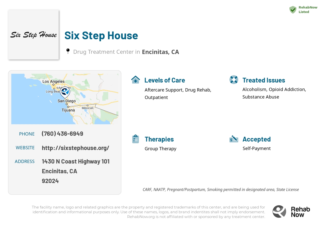 Helpful reference information for Six Step House, a drug treatment center in California located at: 1430 N Coast Highway 101, Encinitas, CA 92024, including phone numbers, official website, and more. Listed briefly is an overview of Levels of Care, Therapies Offered, Issues Treated, and accepted forms of Payment Methods.