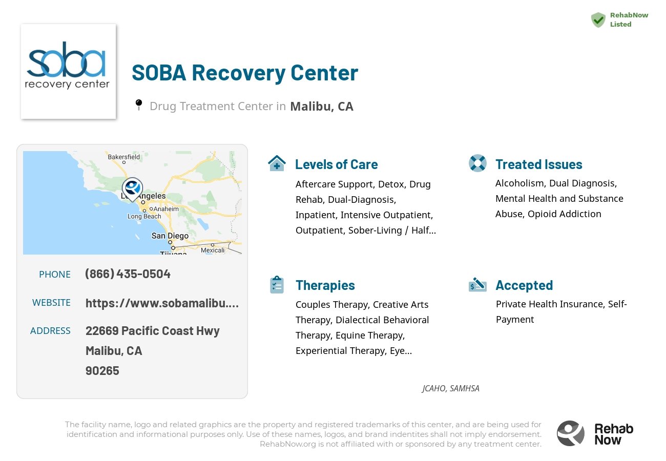 Helpful reference information for SOBA Recovery Center, a drug treatment center in California located at: 22669 Pacific Coast Hwy, Malibu, CA 90265, including phone numbers, official website, and more. Listed briefly is an overview of Levels of Care, Therapies Offered, Issues Treated, and accepted forms of Payment Methods.