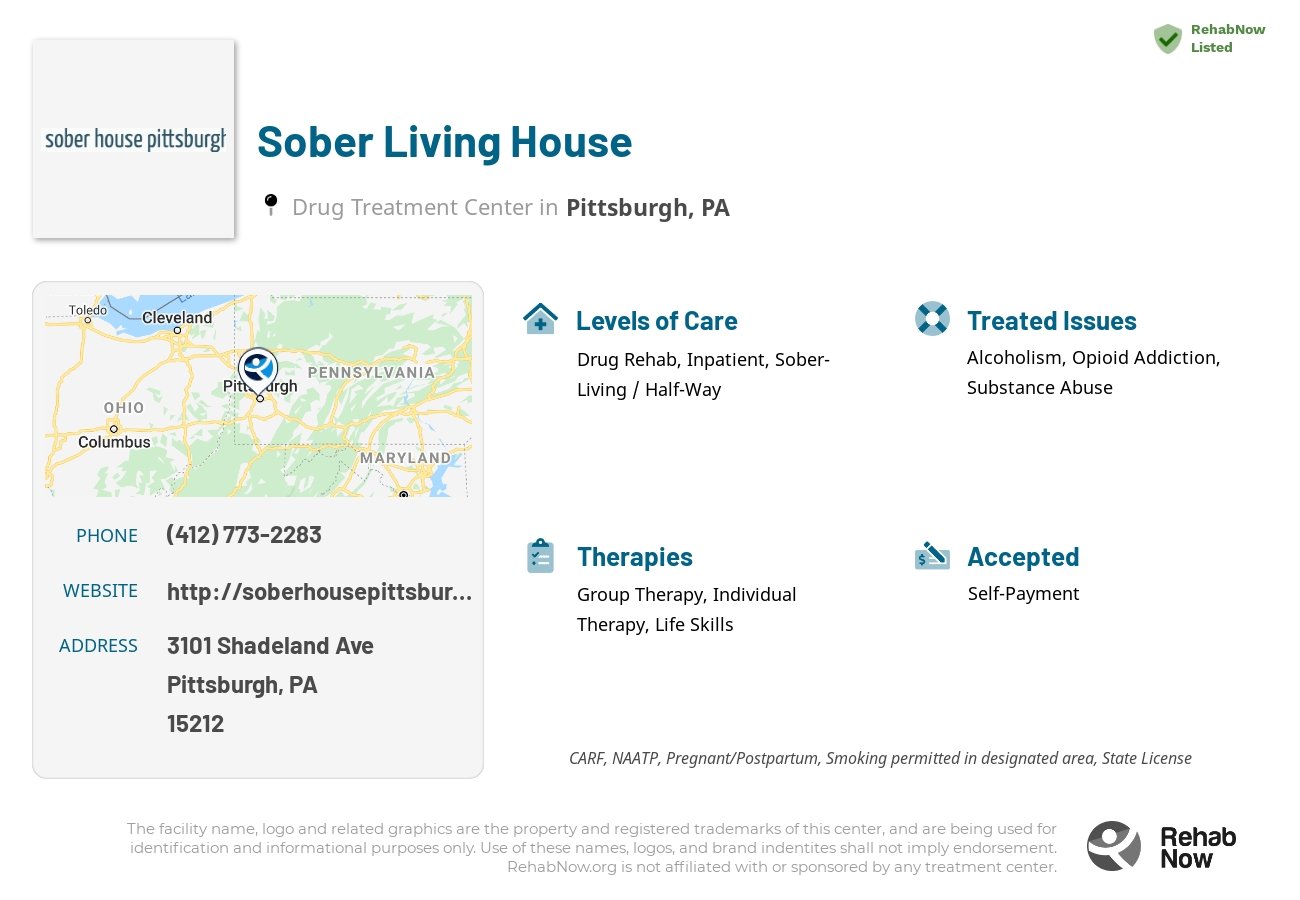 Helpful reference information for Sober Living House, a drug treatment center in Pennsylvania located at: 3101 Shadeland Ave, Pittsburgh, PA 15212, including phone numbers, official website, and more. Listed briefly is an overview of Levels of Care, Therapies Offered, Issues Treated, and accepted forms of Payment Methods.