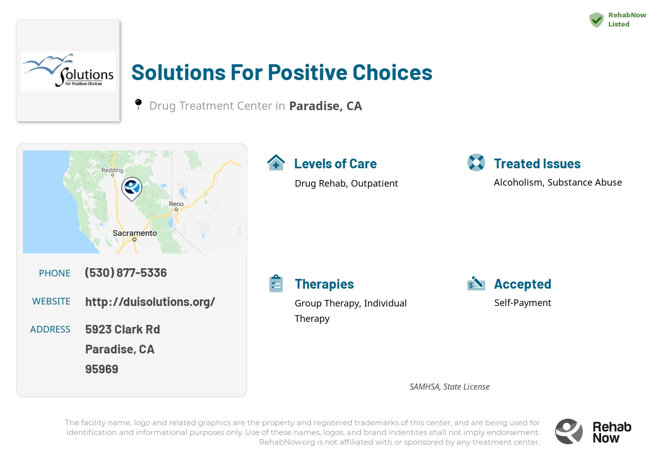 Helpful reference information for Solutions For Positive Choices, a drug treatment center in California located at: 5923 Clark Rd, Paradise, CA 95969, including phone numbers, official website, and more. Listed briefly is an overview of Levels of Care, Therapies Offered, Issues Treated, and accepted forms of Payment Methods.