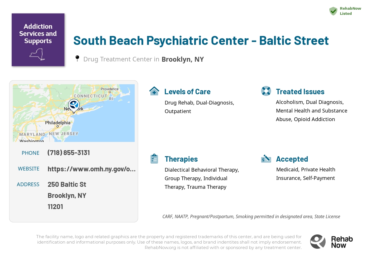 Helpful reference information for South Beach Psychiatric Center - Baltic Street, a drug treatment center in New York located at: 250 Baltic St, Brooklyn, NY 11201, including phone numbers, official website, and more. Listed briefly is an overview of Levels of Care, Therapies Offered, Issues Treated, and accepted forms of Payment Methods.