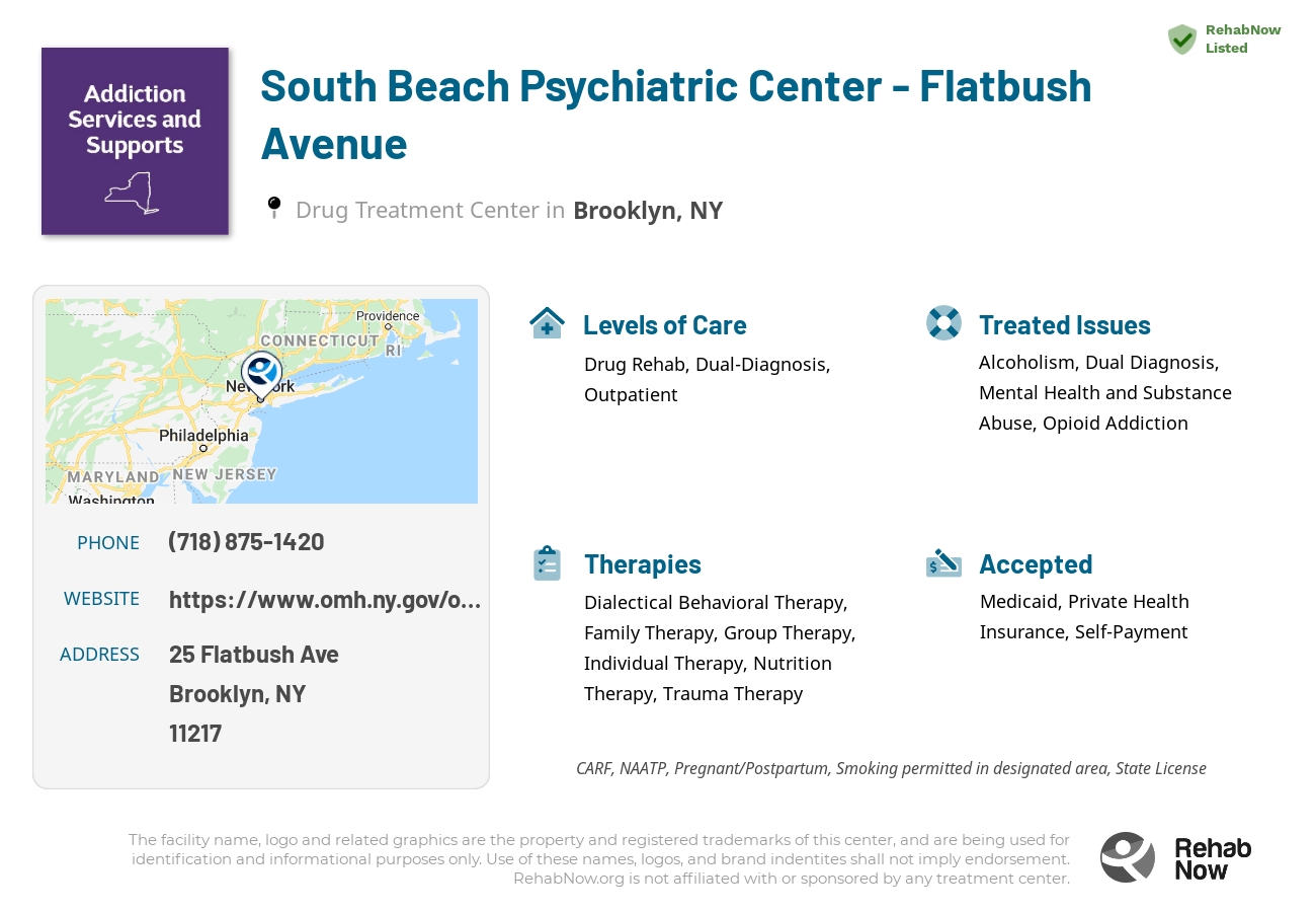 Helpful reference information for South Beach Psychiatric Center - Flatbush Avenue, a drug treatment center in New York located at: 25 Flatbush Ave, Brooklyn, NY 11217, including phone numbers, official website, and more. Listed briefly is an overview of Levels of Care, Therapies Offered, Issues Treated, and accepted forms of Payment Methods.