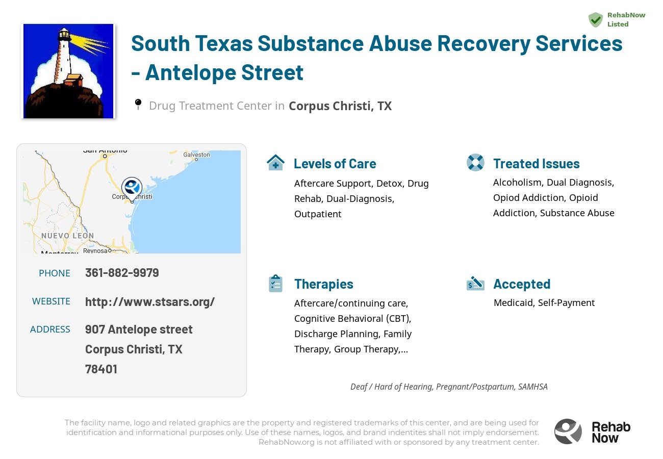 Helpful reference information for South Texas Substance Abuse Recovery Services - Antelope Street, a drug treatment center in Texas located at: 907 Antelope street, Corpus Christi, TX, 78401, including phone numbers, official website, and more. Listed briefly is an overview of Levels of Care, Therapies Offered, Issues Treated, and accepted forms of Payment Methods.