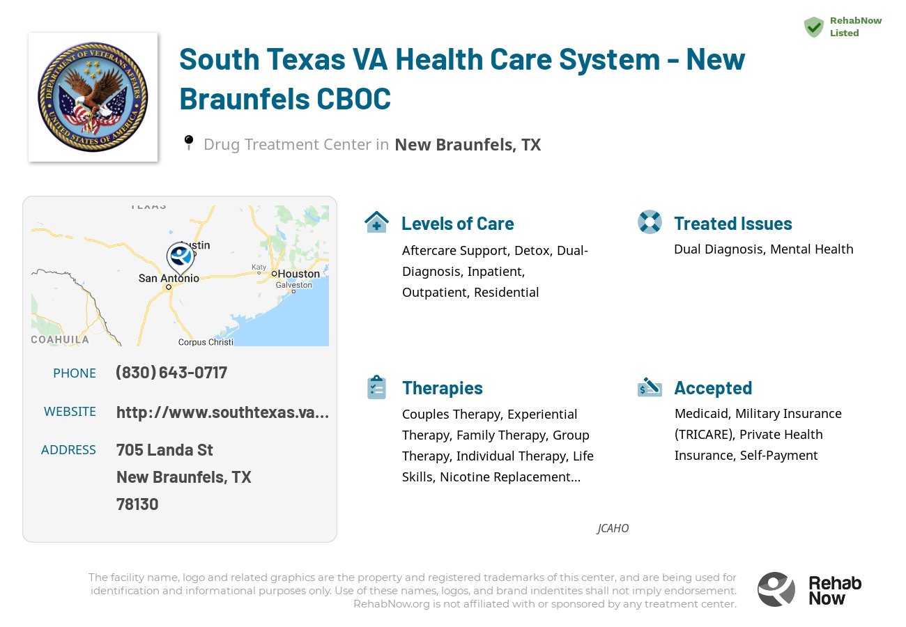 Helpful reference information for South Texas VA Health Care System - New Braunfels CBOC, a drug treatment center in Texas located at: 705 Landa St, New Braunfels, TX 78130, including phone numbers, official website, and more. Listed briefly is an overview of Levels of Care, Therapies Offered, Issues Treated, and accepted forms of Payment Methods.