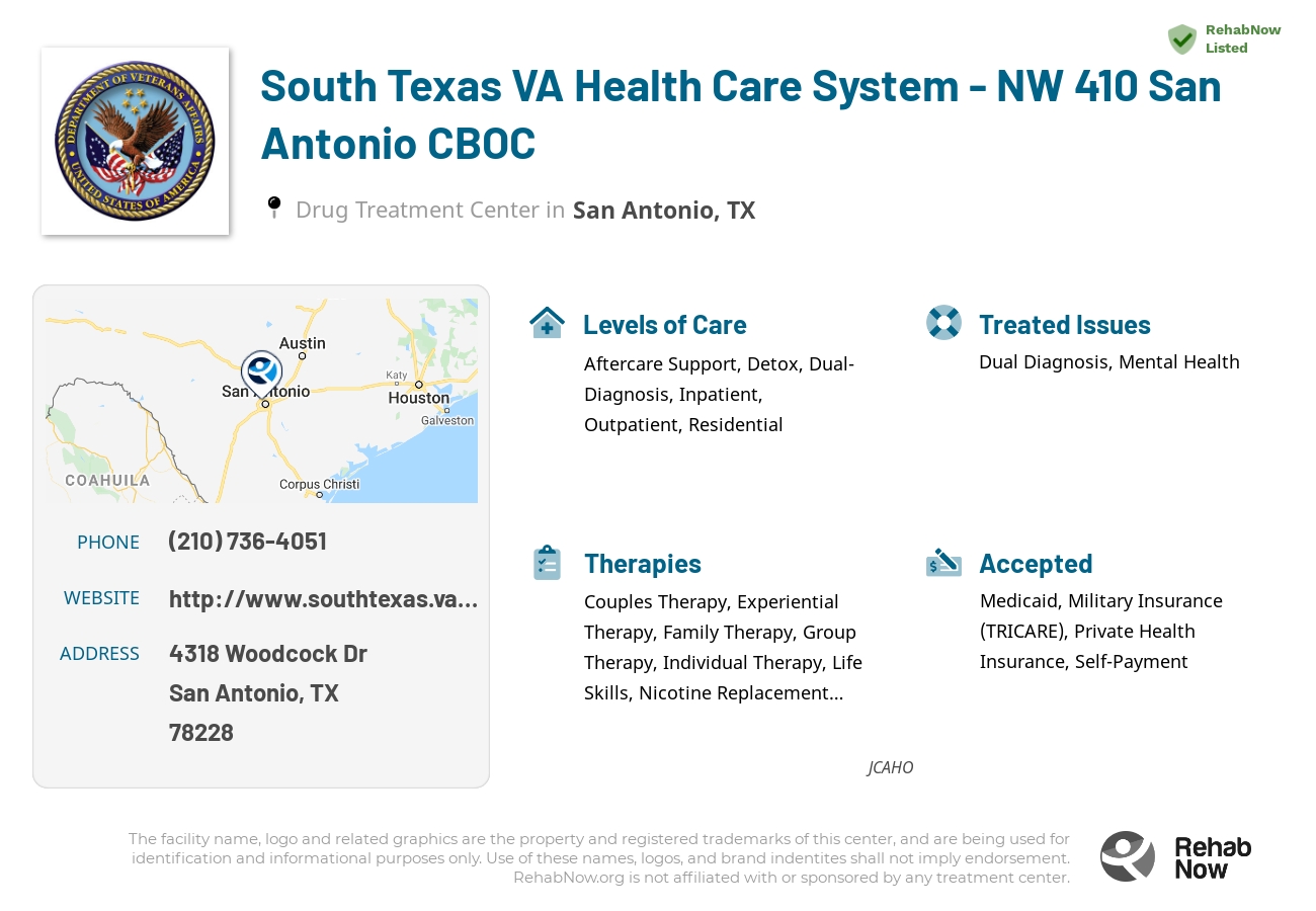 Helpful reference information for South Texas VA Health Care System - NW 410 San Antonio CBOC, a drug treatment center in Texas located at: 4318 Woodcock Dr, San Antonio, TX 78228, including phone numbers, official website, and more. Listed briefly is an overview of Levels of Care, Therapies Offered, Issues Treated, and accepted forms of Payment Methods.