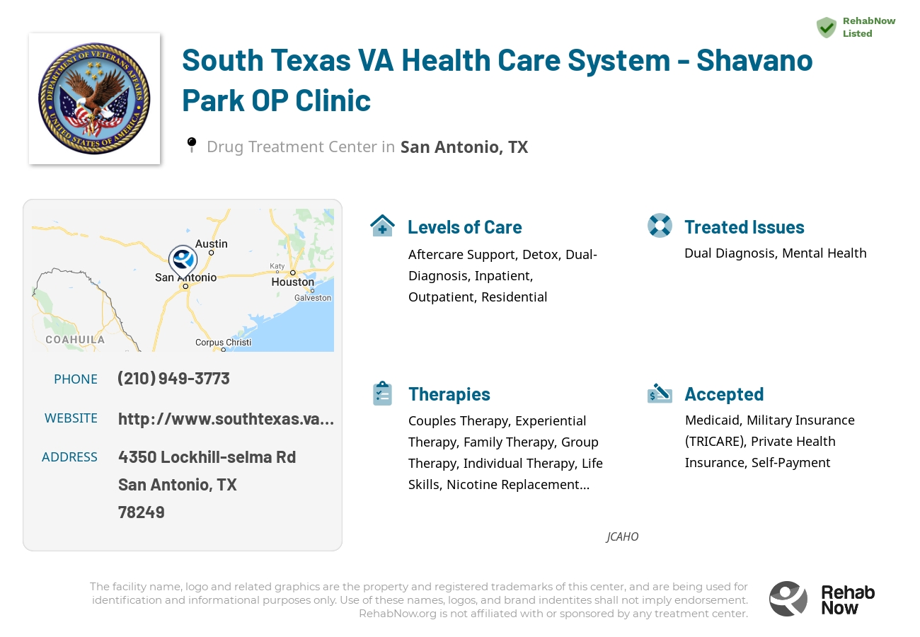 Helpful reference information for South Texas VA Health Care System - Shavano Park OP Clinic, a drug treatment center in Texas located at: 4350 Lockhill-selma Rd, San Antonio, TX 78249, including phone numbers, official website, and more. Listed briefly is an overview of Levels of Care, Therapies Offered, Issues Treated, and accepted forms of Payment Methods.