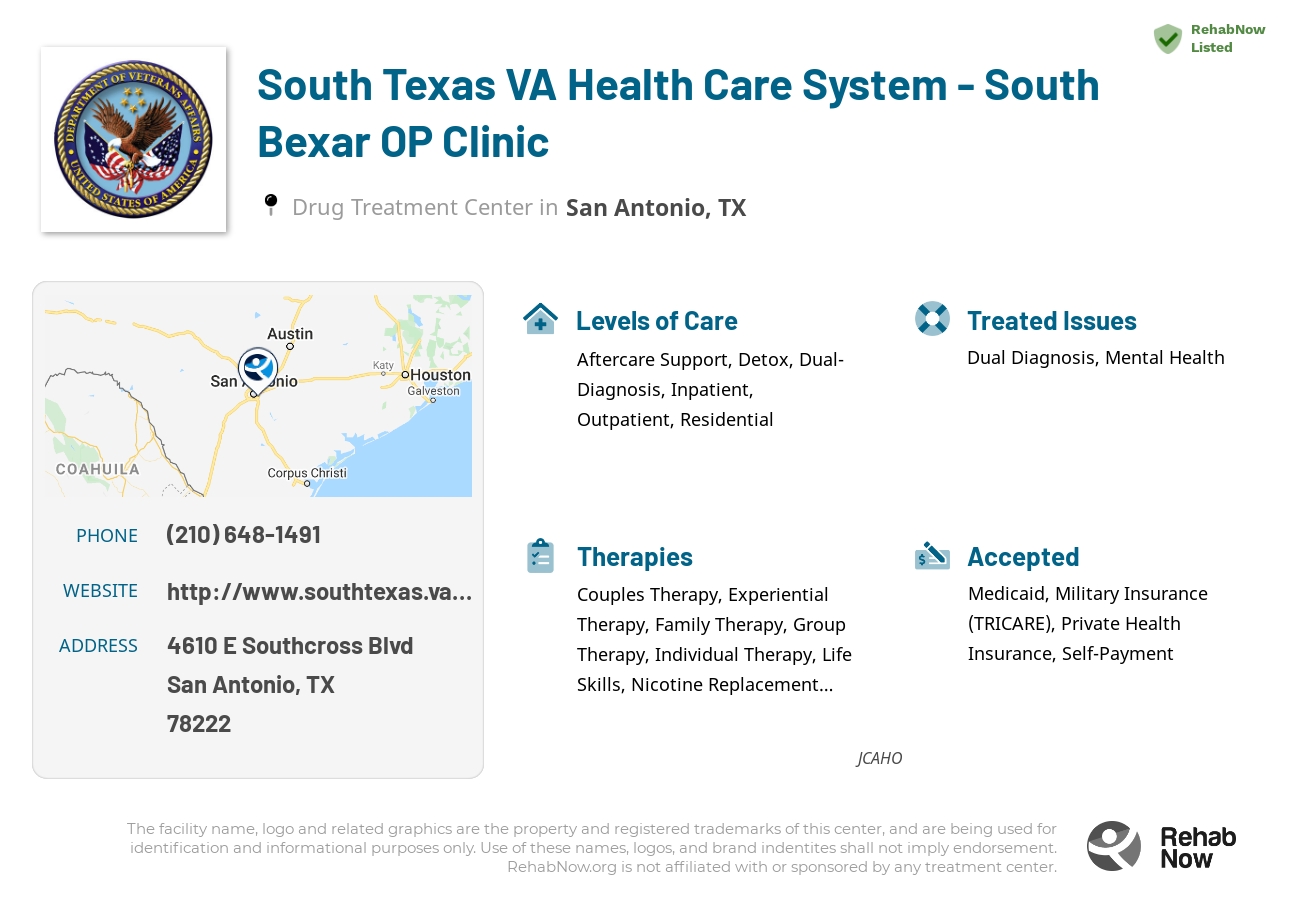 Helpful reference information for South Texas VA Health Care System - South Bexar OP Clinic, a drug treatment center in Texas located at: 4610 E Southcross Blvd, San Antonio, TX 78222, including phone numbers, official website, and more. Listed briefly is an overview of Levels of Care, Therapies Offered, Issues Treated, and accepted forms of Payment Methods.