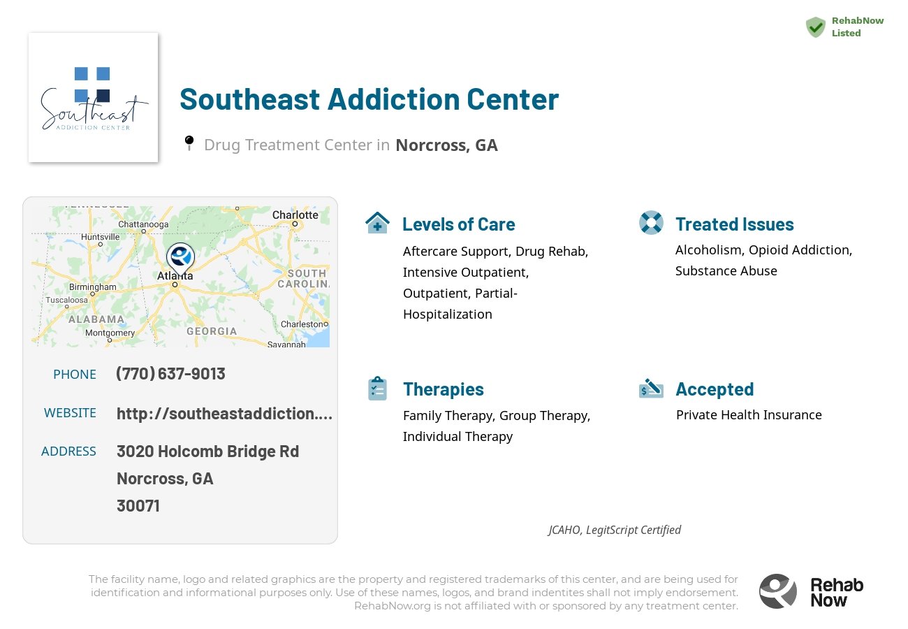 Helpful reference information for Southeast Addiction Center, a drug treatment center in Georgia located at: 3020 Holcomb Bridge Rd, Norcross, GA, 30071, including phone numbers, official website, and more. Listed briefly is an overview of Levels of Care, Therapies Offered, Issues Treated, and accepted forms of Payment Methods.