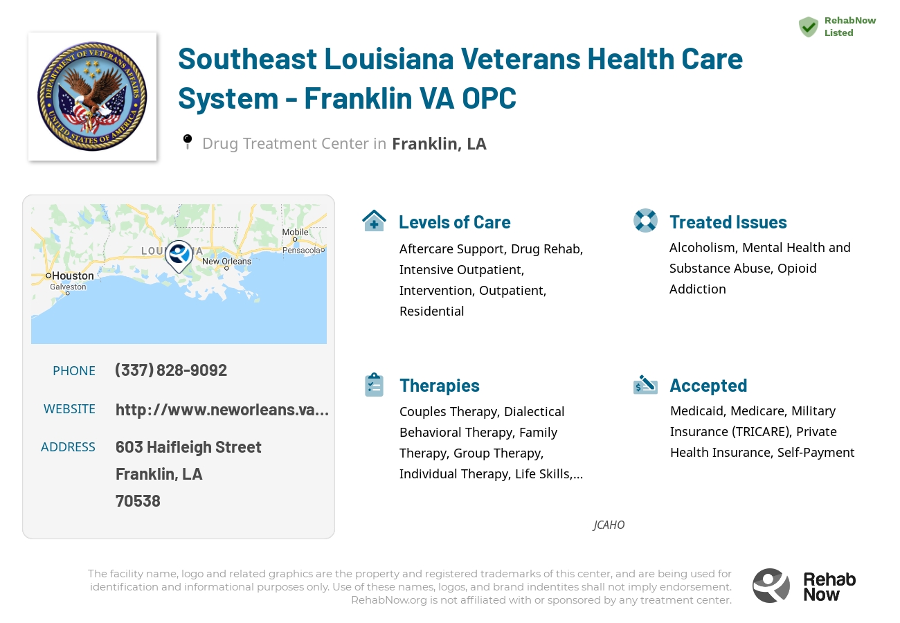 Helpful reference information for Southeast Louisiana Veterans Health Care System - Franklin VA OPC, a drug treatment center in Louisiana located at: 603 603 Haifleigh Street, Franklin, LA 70538, including phone numbers, official website, and more. Listed briefly is an overview of Levels of Care, Therapies Offered, Issues Treated, and accepted forms of Payment Methods.