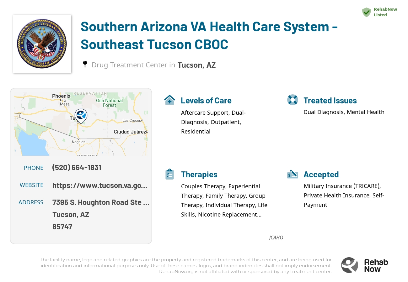 Helpful reference information for Southern Arizona VA Health Care System - Southeast Tucson CBOC, a drug treatment center in Arizona located at: 7395 7395 S. Houghton Road Ste 129, Tucson, AZ 85747, including phone numbers, official website, and more. Listed briefly is an overview of Levels of Care, Therapies Offered, Issues Treated, and accepted forms of Payment Methods.