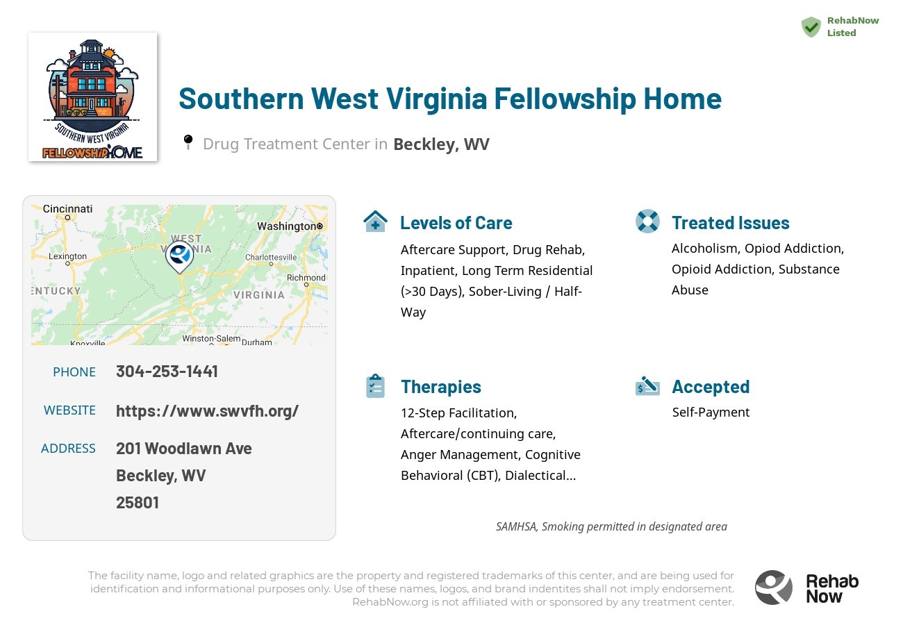 Helpful reference information for Southern West Virginia Fellowship Home, a drug treatment center in West Virginia located at: 201 Woodlawn Ave, Beckley, WV 25801, including phone numbers, official website, and more. Listed briefly is an overview of Levels of Care, Therapies Offered, Issues Treated, and accepted forms of Payment Methods.