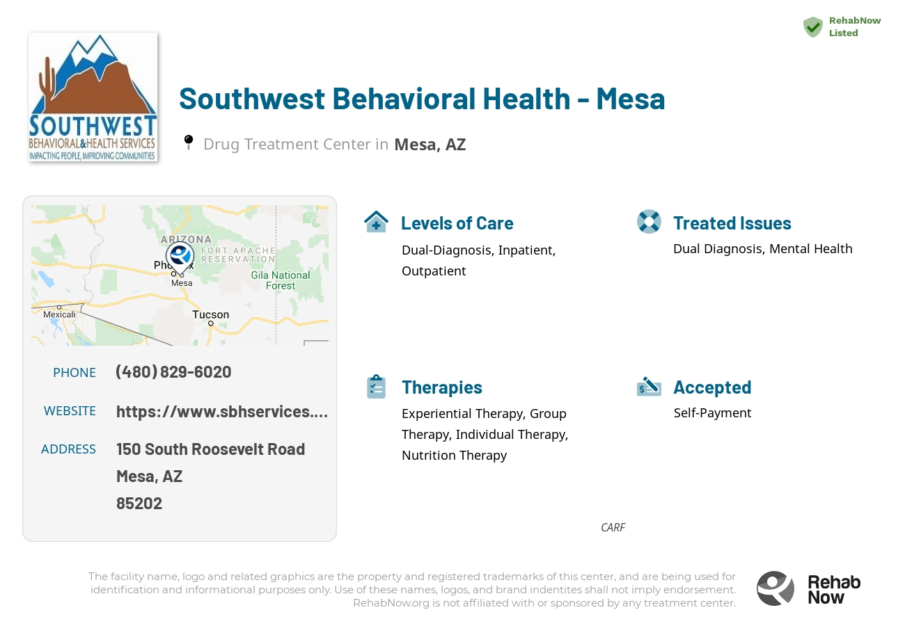 Helpful reference information for Southwest Behavioral Health - Mesa, a drug treatment center in Arizona located at: 150 150 South Roosevelt Road, Mesa, AZ 85202, including phone numbers, official website, and more. Listed briefly is an overview of Levels of Care, Therapies Offered, Issues Treated, and accepted forms of Payment Methods.