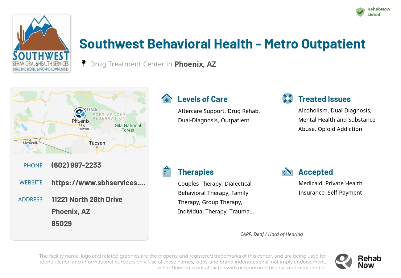 Helpful reference information for Southwest Behavioral Health -  Metro Outpatient, a drug treatment center in Arizona located at: 11221 North 28th Drive, Phoenix, AZ, 85029, including phone numbers, official website, and more. Listed briefly is an overview of Levels of Care, Therapies Offered, Issues Treated, and accepted forms of Payment Methods.