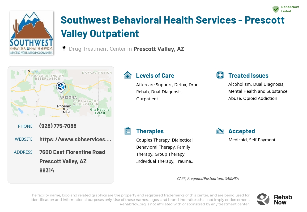 Helpful reference information for Southwest Behavioral Health Services - Prescott Valley Outpatient, a drug treatment center in Arizona located at: 7600 East Florentine Road, Prescott Valley, AZ, 86314, including phone numbers, official website, and more. Listed briefly is an overview of Levels of Care, Therapies Offered, Issues Treated, and accepted forms of Payment Methods.