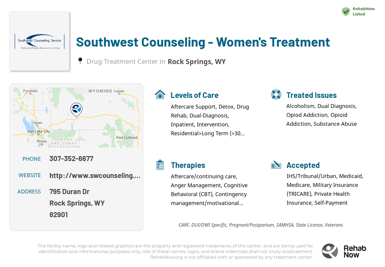 Helpful reference information for Southwest Counseling - Women's Treatment, a drug treatment center in Wyoming located at: 795 Duran Dr, Rock Springs, WY 82901, including phone numbers, official website, and more. Listed briefly is an overview of Levels of Care, Therapies Offered, Issues Treated, and accepted forms of Payment Methods.