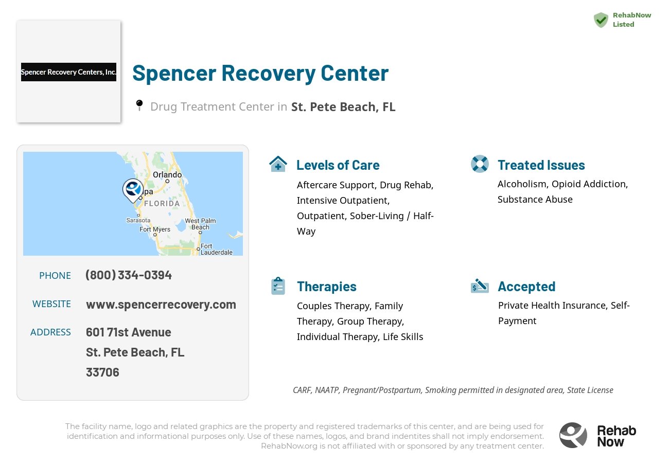 Helpful reference information for Spencer Recovery Center, a drug treatment center in Florida located at: 601 71st Avenue, St. Pete Beach, FL, 33706, including phone numbers, official website, and more. Listed briefly is an overview of Levels of Care, Therapies Offered, Issues Treated, and accepted forms of Payment Methods.