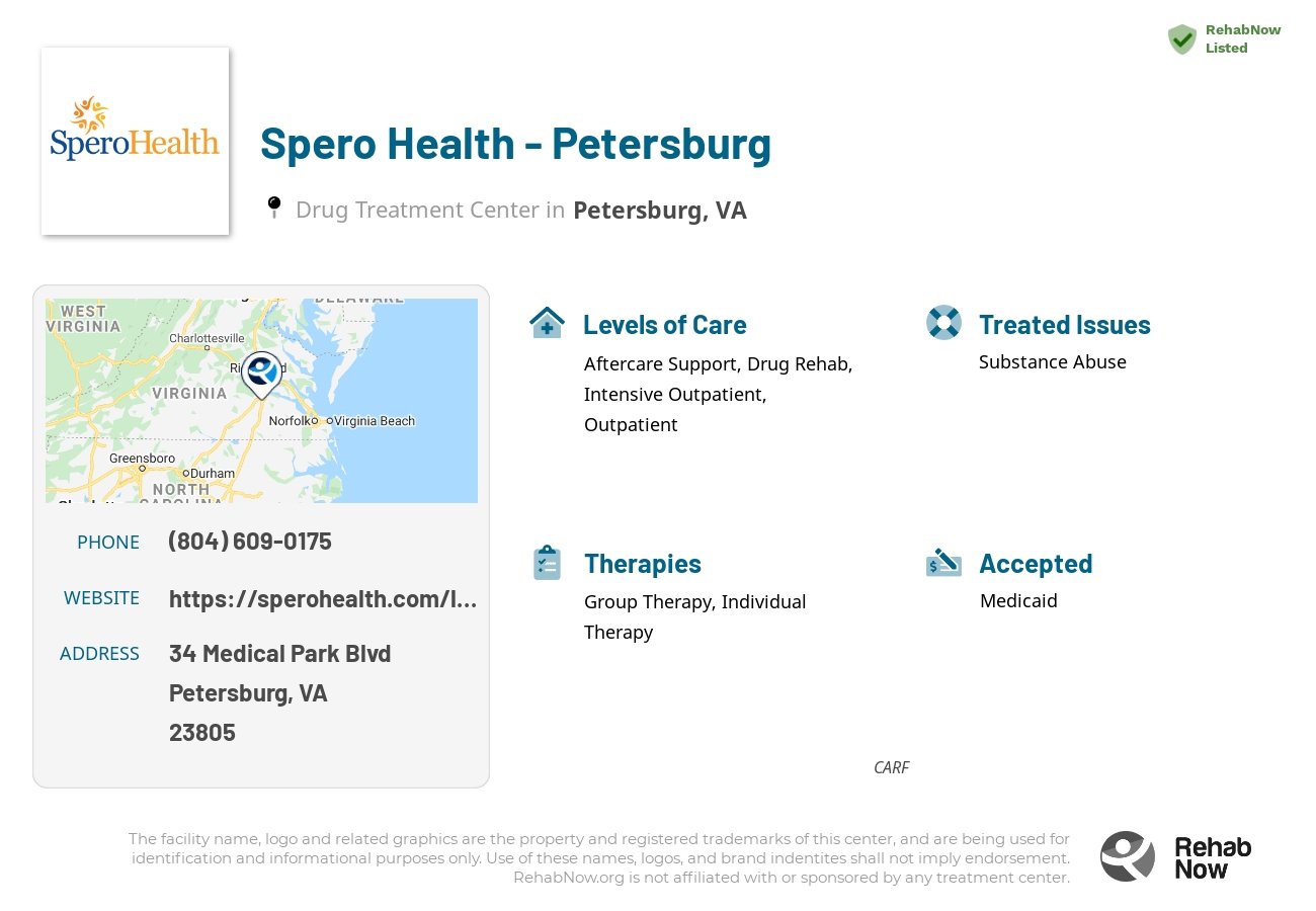 Helpful reference information for Spero Health - Petersburg, a drug treatment center in Virginia located at: 34 Medical Park Blvd, Petersburg, VA, 23805, including phone numbers, official website, and more. Listed briefly is an overview of Levels of Care, Therapies Offered, Issues Treated, and accepted forms of Payment Methods.