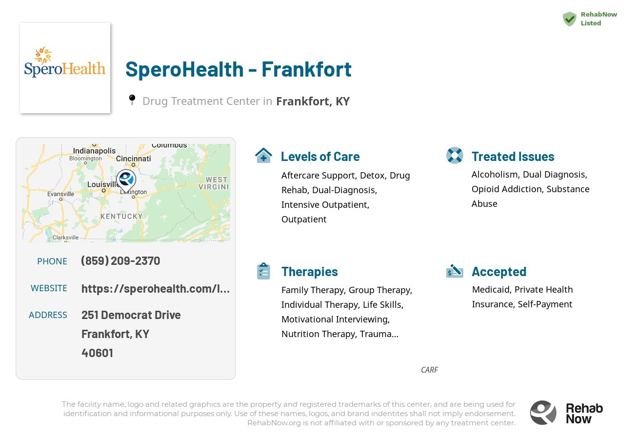 Helpful reference information for SperoHealth - Frankfort, a drug treatment center in Kentucky located at: 251 Democrat Drive, Frankfort, KY, 40601, including phone numbers, official website, and more. Listed briefly is an overview of Levels of Care, Therapies Offered, Issues Treated, and accepted forms of Payment Methods.