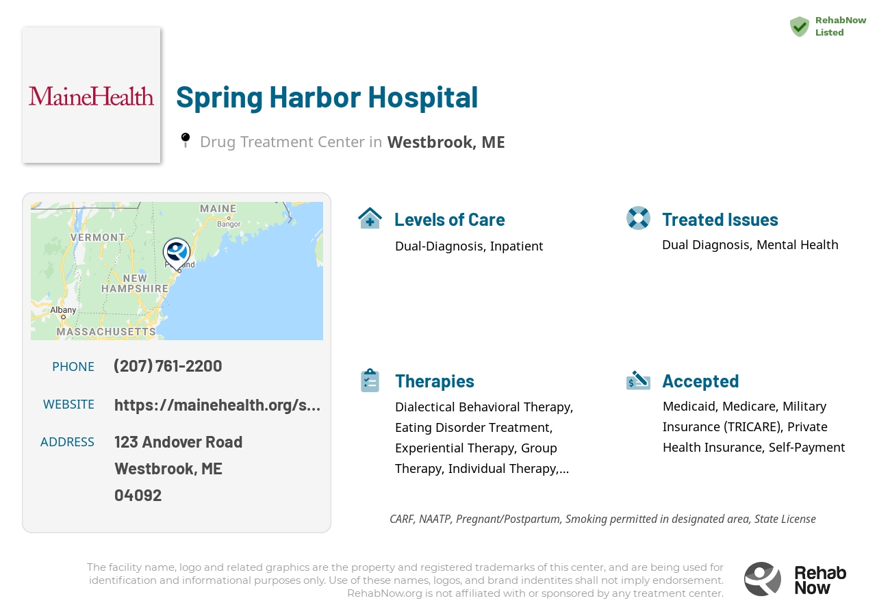 Helpful reference information for Spring Harbor Hospital, a drug treatment center in Maine located at: 123 Andover Road, Westbrook, ME, 04092, including phone numbers, official website, and more. Listed briefly is an overview of Levels of Care, Therapies Offered, Issues Treated, and accepted forms of Payment Methods.