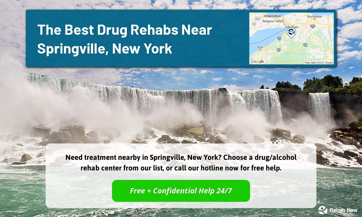 Need treatment nearby in Springville, New York? Choose a drug/alcohol rehab center from our list, or call our hotline now for free help.