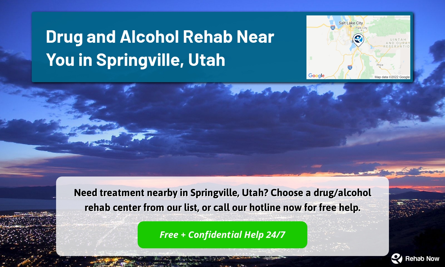 Need treatment nearby in Springville, Utah? Choose a drug/alcohol rehab center from our list, or call our hotline now for free help.